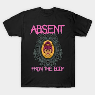 Absent from the Body metalheads T-Shirt